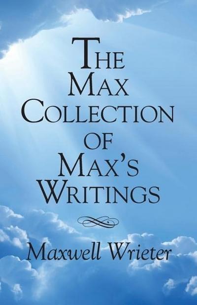 The Max Collection of Max’s Writings