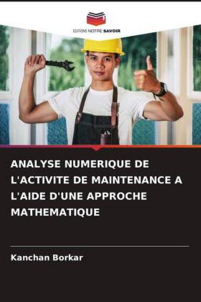 ANALYSE NUMERIQUE DE L’ACTIVITE DE MAINTENANCE A L’AIDE D’UNE APPROCHE MATHEMATIQUE