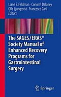 The SAGES / ERAS® Society Manual of Enhanced Recovery Programs for Gastrointestinal Surgery