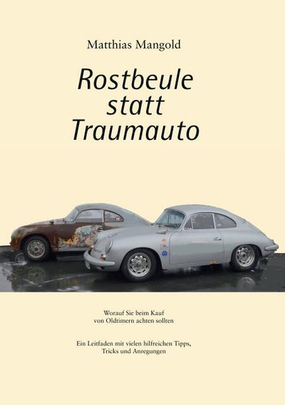 Rostbeule statt Traumauto