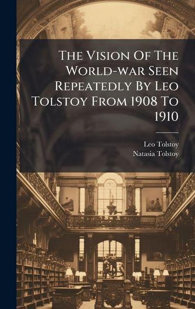 The Vision Of The World-war Seen Repeatedly By Leo Tolstoy From 1908 To 1910