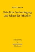 Heimliche Strafverfolgung und Schutz der Privatheit