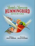 Hannah’s Harrowing Hummingbird Adventure