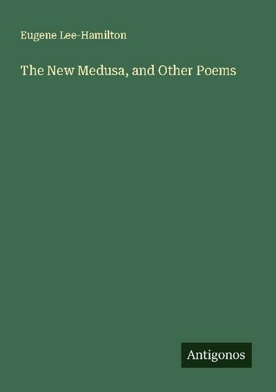 The New Medusa, and Other Poems