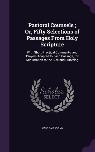 Pastoral Counsels; Or, Fifty Selections of Passages From Holy Scripture