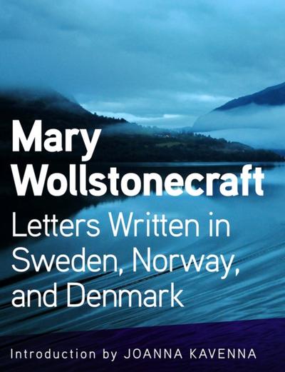 Letters Written in Sweden, Norway, and Denmark