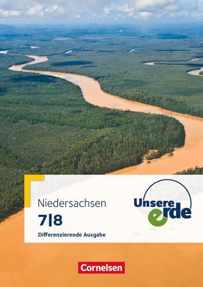 Unsere Erde  7./8. Schuljahr. Schülerbuch Differenzierende Ausgabe Niedersachsen