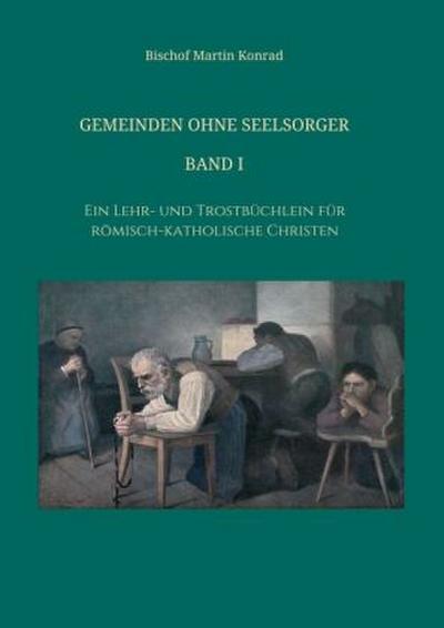 Gemeinden ohne Seelsorger, Band I