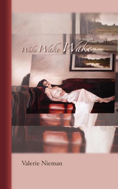Wake Wake Wake - Valerie Nieman