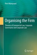 Organising the Firm: Theories of Commercial Law, Corporate Governance and Corporate Law