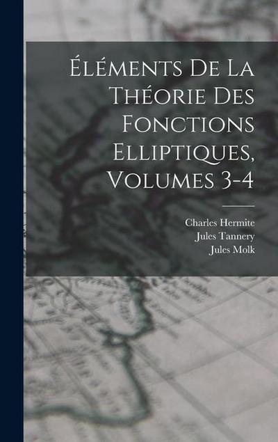Éléments De La Théorie Des Fonctions Elliptiques, Volumes 3-4