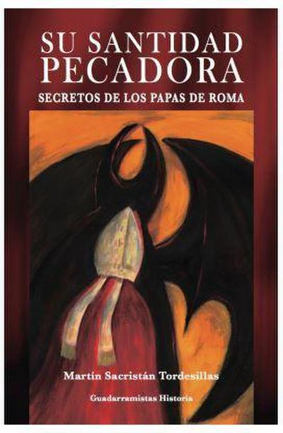 Su santidad pecadora : secretos de los papas de Roma