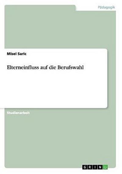 Elterneinfluss auf die Berufswahl