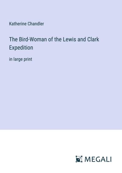 The Bird-Woman of the Lewis and Clark Expedition