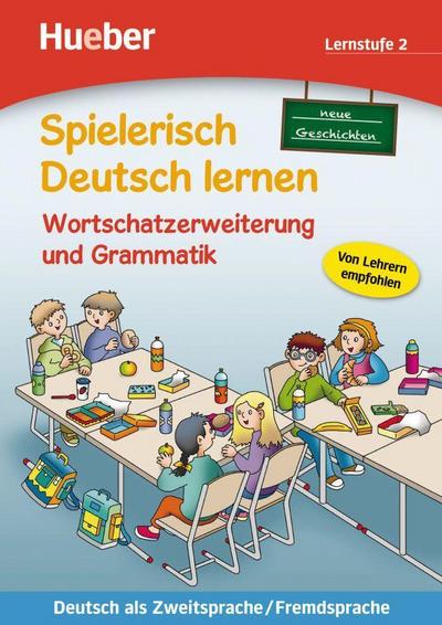 Spielerisch Deutsch lernen, neue Geschichten Lernstufe 2. Wortschatzerweiterung und Grammatik