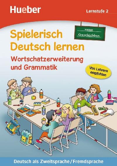 Spielerisch Deutsch lernen, neue Geschichten Lernstufe 2. Wortschatzerweiterung und Grammatik