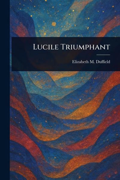 Lucile Triumphant