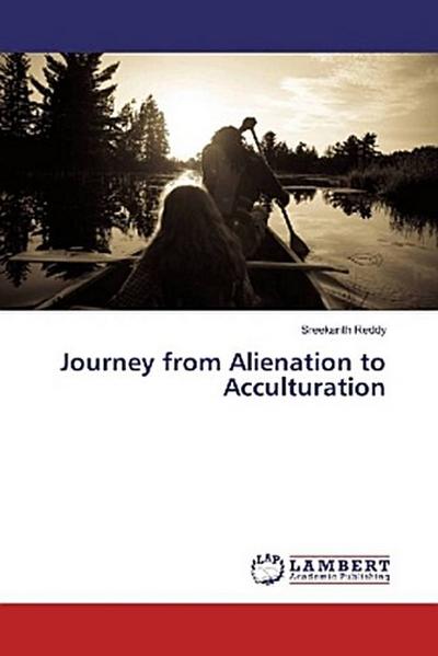 Journey from Alienation to Acculturation