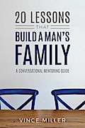 20 Lessons That Build a Man’s Family