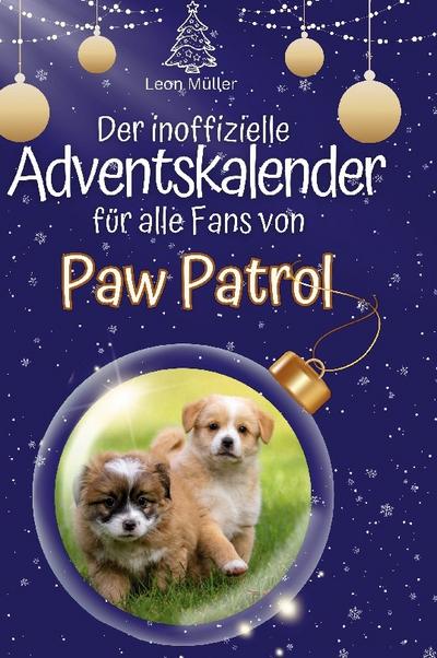 Der inoffizielle Adventskalender für alle Fans von Paw Patrol