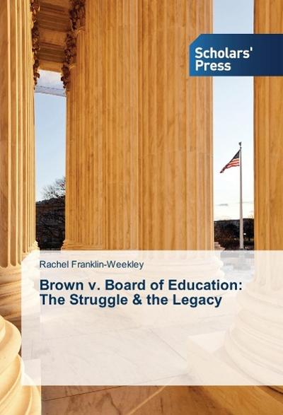 Brown v. Board of Education: The Struggle & the Legacy