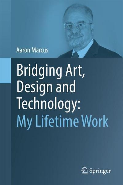 Bridging Art, Design and Technology: My Lifetime Work