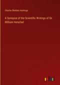A Synopsis of the Scientific Writings of Sir William Herschel
