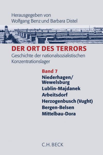 Der Ort des Terrors. Geschichte der nationalsozialistischen Konzentrationslager  Bd. 7: Wewelsburg, Majdanek, Arbeitsdorf, Herzogenbusch (Vught), Bergen-Belsen, Mittelbau-Dora