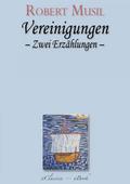 Robert Musil: Vereinigungen. Zwei Erzählungen