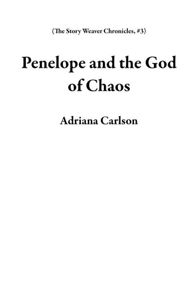 Penelope and the God of Chaos (The Story Weaver Chronicles, #3)