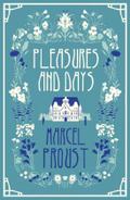 Pleasures and Days: Marcel Proust (Alma Classics)