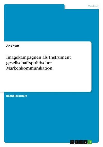 Imagekampagnen als Instrument gesellschaftspolitischer Markenkommunikation