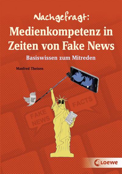 Nachgefragt: Medienkompetenz in Zeiten von Fake News; Basiswissen zum Mitreden; Nachgefragt; Ill. v. Ballhaus, Verena; Deutsch