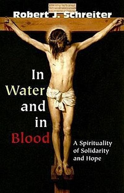 In Water and in Blood: A Spirituality of Solidarity and Hope