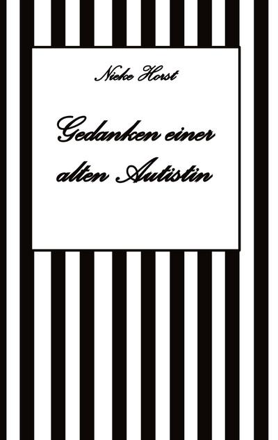 Gedanken einer alten Autist - Inklusion, PTBS, Trauma, Sucht, Alkoholsucht, Autismus, Asperger, hochfunktionaler Autismus, Mobbing, Ignoranz, Abwertung, Marginalisierung, Ausgrenzung, Hochsensibilität