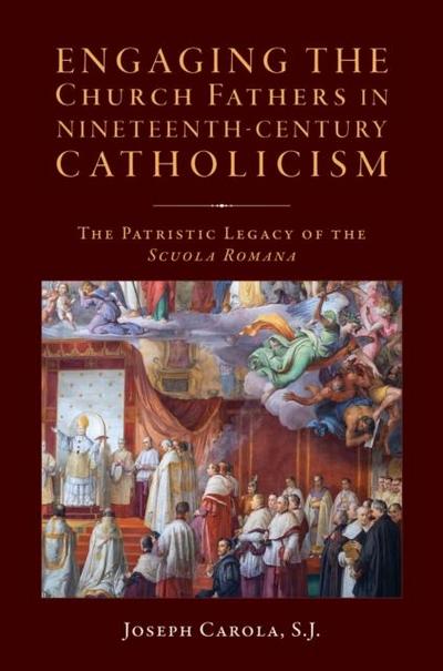 Carola, J: Engaging the Church Fathers in Nineteenth-Century