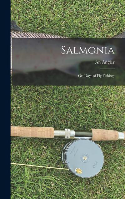 Salmonia: Or, Days of Fly Fishing