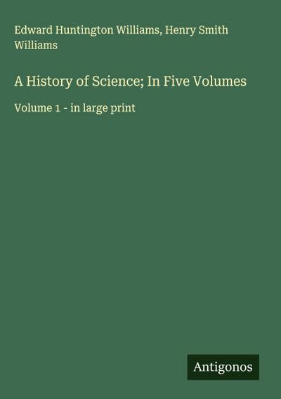 A History of Science; In Five Volumes