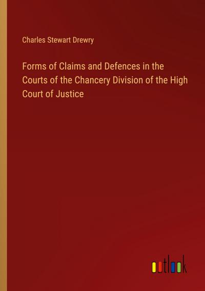 Forms of Claims and Defences in the Courts of the Chancery Division of the High Court of Justice
