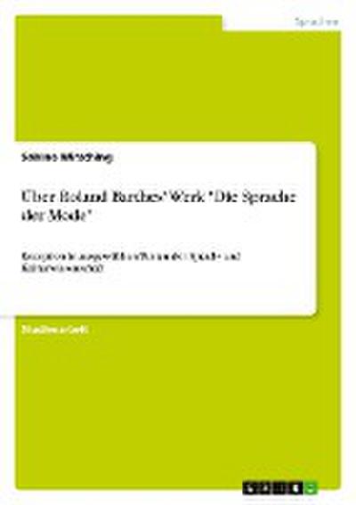 Über Roland Barthes’ Werk "Die Sprache der Mode"