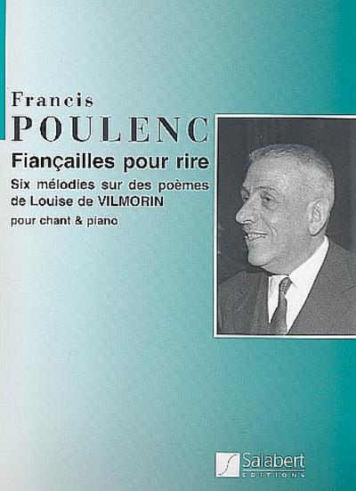 Fiancailles pour rire 6 mélodiespour voix et piano (fr)