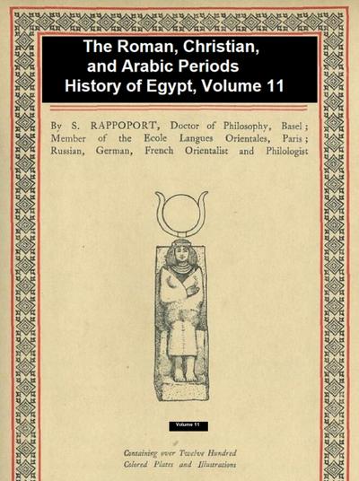 The Roman, Christian, and Arabic Periods, History of Egypt Vol. 11