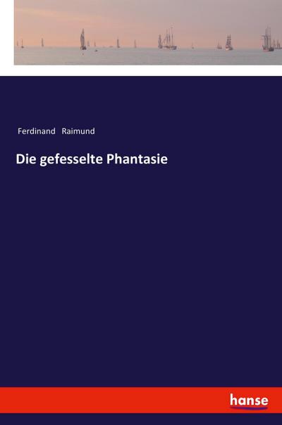 Die gefesselte Phantasie
