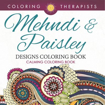 Mehndi & Paisley Designs Coloring Book - Calming Coloring Book