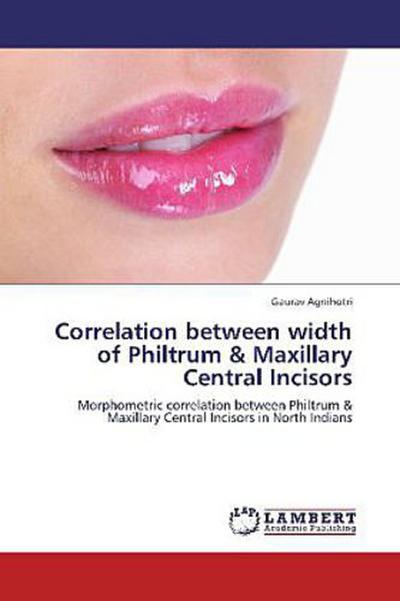 Correlation between width of Philtrum & Maxillary Central Incisors