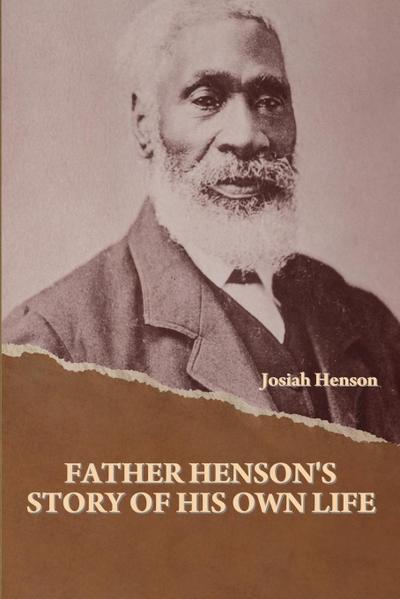 Father Henson’s Story of His Own Life