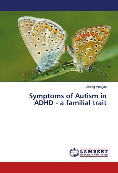 Symptoms of Autism in ADHD - a familial trait