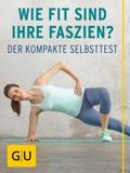 Wie fit sind Ihre Faszien?
