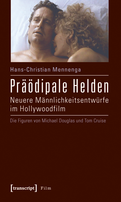 Präödipale Helden: Neuere Männlichkeitsentwürfe im Hollywoodfilm. Die Figur ... - Hans-Christian Mennenga