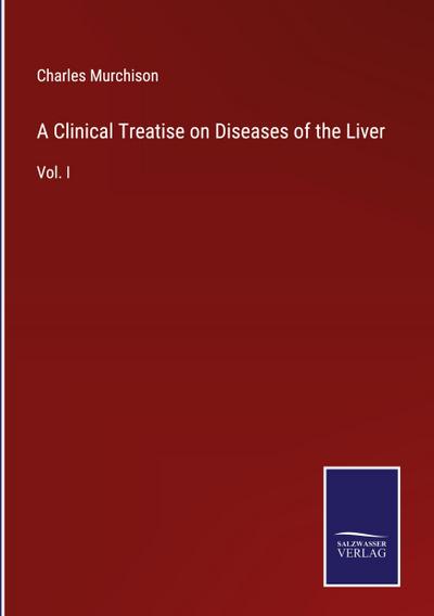 A Clinical Treatise on Diseases of the Liver